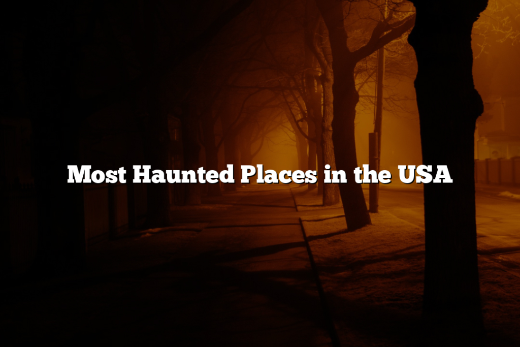 Most Haunted Places in the USA